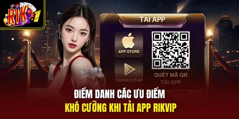 Điểm danh các ưu điểm khó cưỡng khi tải app Rikvip